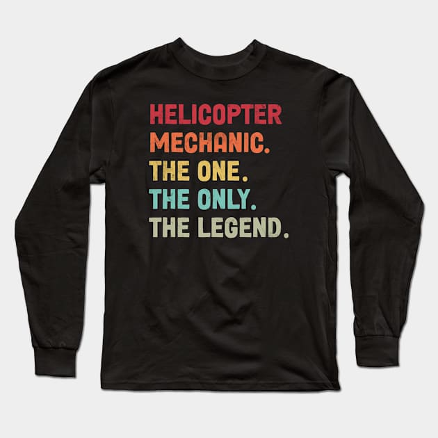 Helicopter Mechanic - The One - The Legend - Design Long Sleeve T-Shirt by best-vibes-only